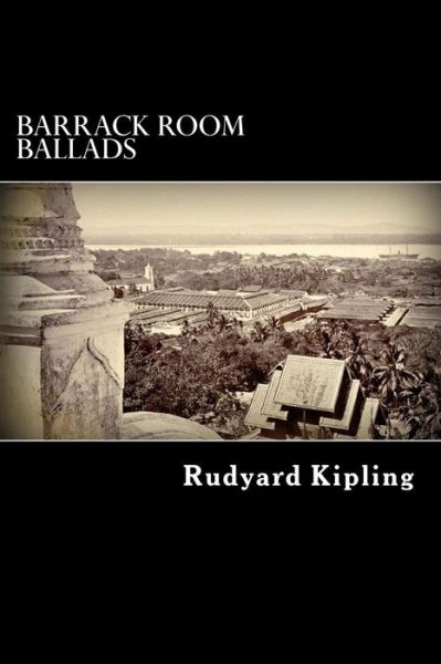 Barrack Room Ballads - Rudyard Kipling - Książki - Createspace - 9781482670417 - 1 marca 2013