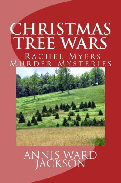 Cover for Annis Ward Jackson · Christmas Tree Wars: Rachel Myers Murder Mysteries (Pocketbok) (2013)