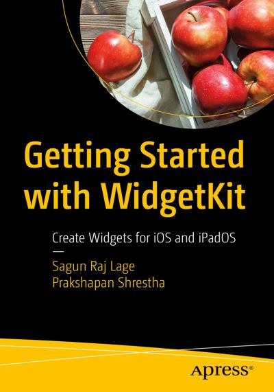 Cover for Sagun Raj Lage · Getting Started with WidgetKit: Create Widgets for iOS and iPadOS (Paperback Book) [1st edition] (2021)