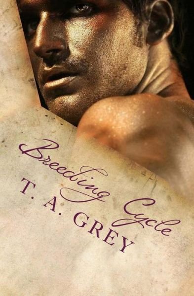 Cover for T a Grey · Breeding Cycle: the Kategan Alphas, Book 1 (Paperback Bog) (2013)