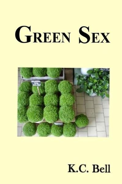 Cover for K C Bell · Green Sex (Pocketbok) (2014)