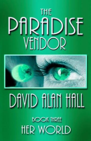 Cover for David Alan Hall · The Paradise Vendor - Book Three: Her World (Paperback Book) (2013)