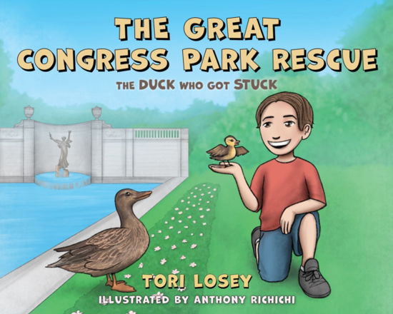 Cover for Tori Losey · The Great Congress Park Rescue: The Duck Who Got Stuck (Hardcover Book) (2025)