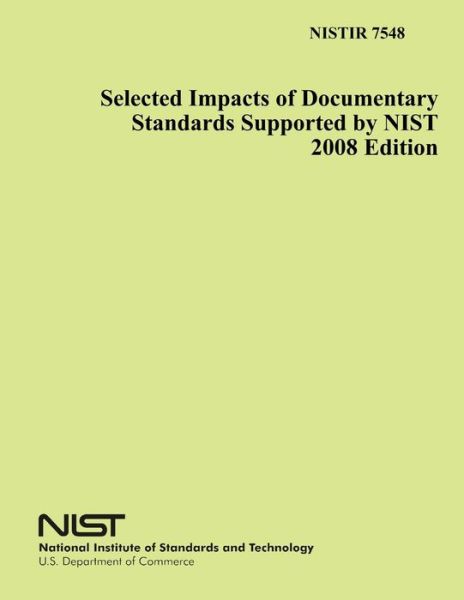 Cover for National Institute of Standards and Tech · Selected Impacts of Documentary Standards Supported by Nist 2008 Edition (Paperback Book) (2009)