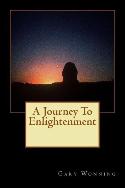 Cover for Gary Wonning · A Journey Towards Enlightenment: a Bashful Country Boy Goes on Walkabout (Paperback Book) (2014)