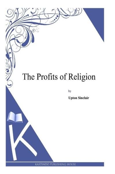 Cover for Upton Sinclair · The Profits of Religion (Pocketbok) (2014)