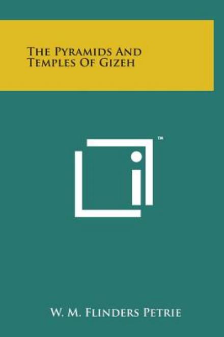 Cover for W M Flinders Petrie · The Pyramids and Temples of Gizeh (Hardcover Book) (2014)