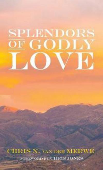 Cover for Chris N. van der Merwe · Splendors of Godly Love (Book) (2017)