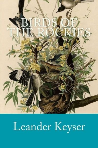 Cover for Leander S Keyser · Birds of the Rockies (Paperback Bog) (2014)