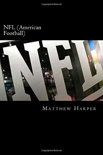 Cover for Matthew Harper · Nfl (American Football): a Fascinating Book Containing Nfl Facts, Trivia, Images &amp; Memory Recall Quiz: Suitable for Adults &amp; Children (Matthew Harper) (Paperback Book) (2014)