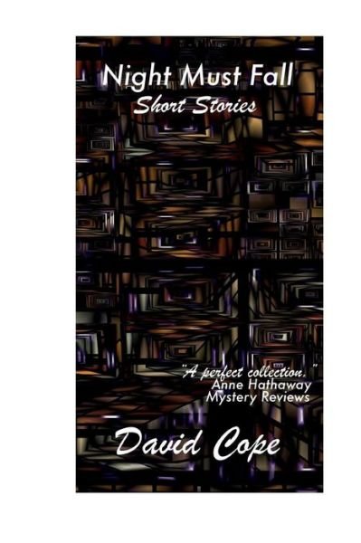 Night Must Fall: Twenty-five Short Stories - David Cope - Books - CreateSpace Independent Publishing Platf - 9781502499417 - September 24, 2014