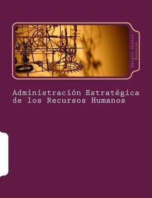 Cover for Mtro Sergio Castro Reynoso · Administracion Estrategica De Los Recursos Humanos: Un Manual Para Directores Y Gerentes (Pocketbok) (2014)