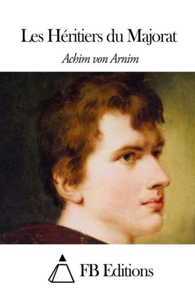 Cover for Achim Von Arnim · Les Heritiers Du Majorat (Paperback Book) (2014)