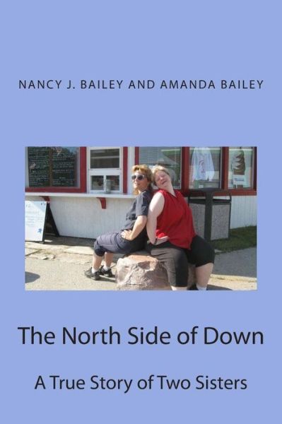 Cover for Amanda Bailey · The North Side of Down: a True Story of Two Sisters (Paperback Book) (2014)