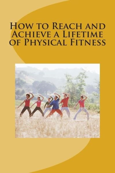 Cover for Okongor Ayuk Ndifon · How to Reach and Achieve a Lifetime of Physical Fitness (Taschenbuch) (2014)
