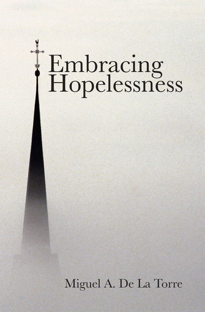 Cover for Miguel A. De La Torre · Embracing Hopelessness (Paperback Book) (2017)