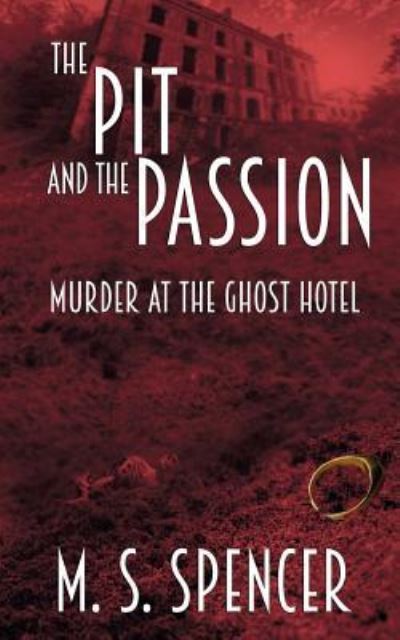 Cover for M. S. Spencer · The Pit and the Passion : Murder at the Ghost Hotel (Paperback Book) (2018)