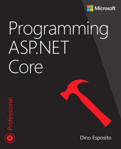 Cover for Dino Esposito · Programming ASP.NET Core - Developer Reference (Paperback Book) (2018)