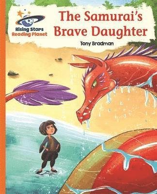 Reading Planet - The Samurai's Brave Daughter - Orange: Galaxy - Rising Stars Reading Planet - Tony Bradman - Books - Rising Stars UK Ltd - 9781510434417 - October 26, 2018