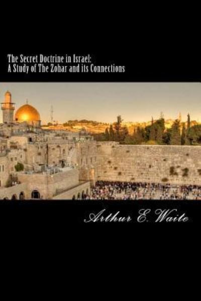 Cover for Arthur E Waite · The Secret Doctrine in Israel: a Study of the Zohar and Its Connections (Taschenbuch) (2015)