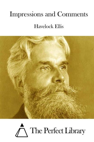 Impressions and Comments - Havelock Ellis - Books - Createspace - 9781511916417 - April 26, 2015