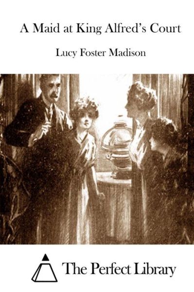 Cover for Lucy Foster Madison · A Maid at King Alfred's Court (Paperback Book) (2015)