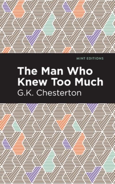 The Man Who Knew Too Much - Mint Editions - G. K. Chesterton - Books - Graphic Arts Books - 9781513206417 - September 23, 2021