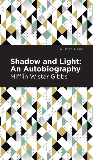 Cover for Mifflin Wistar · Shadow and Light: An Autobiography - Mint Editions (Innbunden bok) (2020)