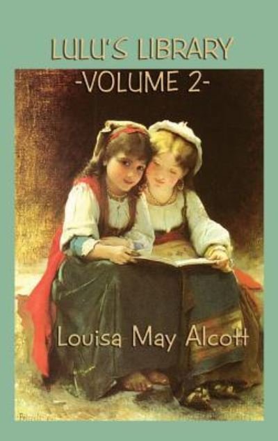 Cover for Louisa May Alcott · Lulu's Library Vol. 2 (Hardcover Book) (2018)