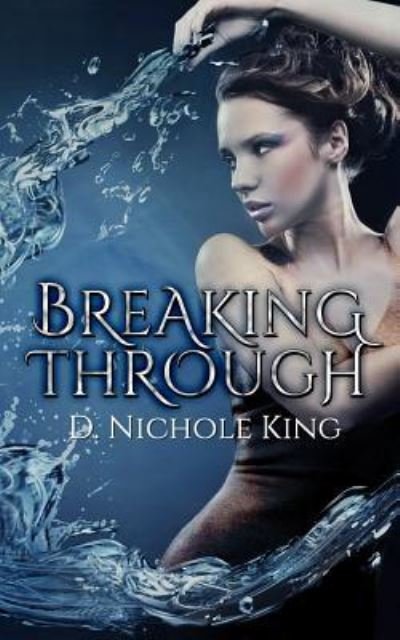 Cover for D Nichole King · Breaking Through (Paperback Bog) (2015)