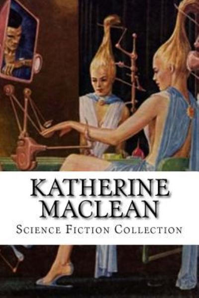 Cover for Katherine MacLean · Katherine MacLean, Science Fiction Collection (Book) (2016)