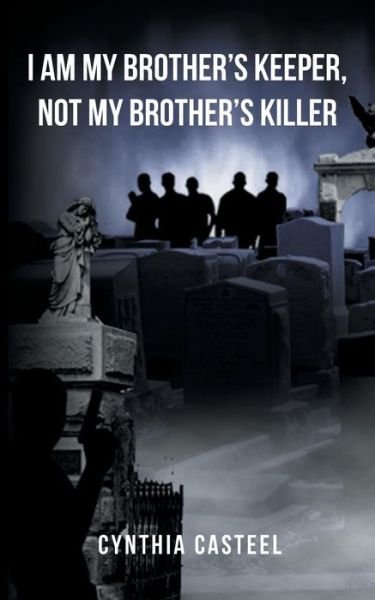 Cynthia Casteel · I Am My Brother's Keeper, Not My Brother's Killer (Paperback Book) (2016)