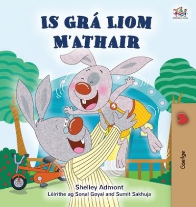 Cover for Shelley Admont · I Love My Dad (Irish Children's Book) (Hardcover Book) (2021)