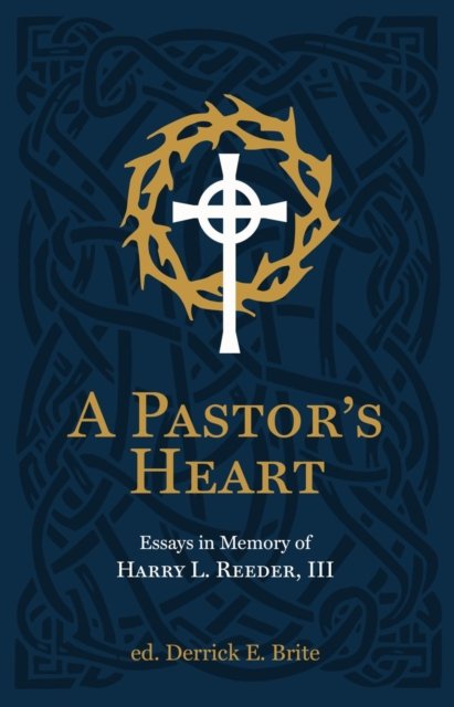Cover for Ike Reeder · A Pastor’s Heart: Essays in Memory of Harry L. Reeder III (Hardcover Book) (2024)