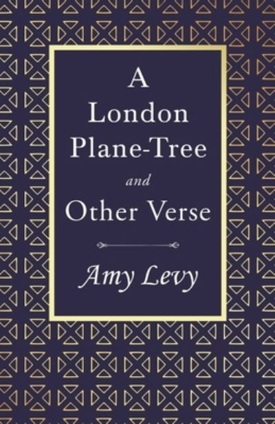 Cover for Amy Levy · A London Plane-Tree - And Other Verse: With a Biography by Richard Garnett (Taschenbuch) (2020)