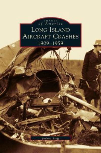 Cover for Joshua Stoff · Long Island Aircraft Crashes (Hardcover Book) (2004)