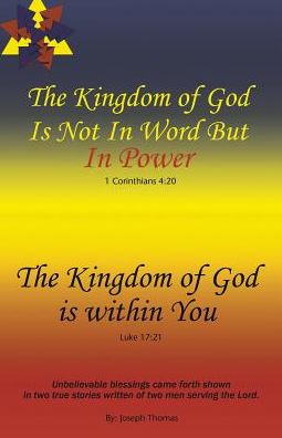 The Kingdom of God Is Not in Word, but in Power?The Kingdom of God Is Within You - Joseph Thomas - Books - iUniverse - 9781532003417 - September 13, 2016