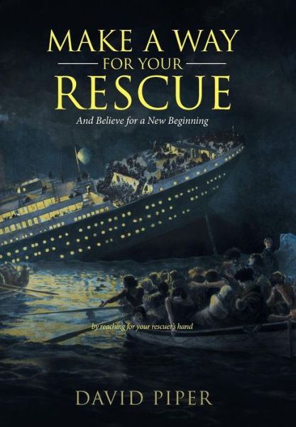 Cover for David Piper · Make a Way for Your Rescue (Gebundenes Buch) (2017)