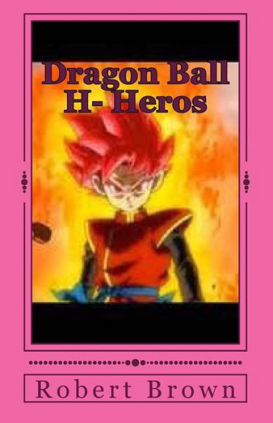 Cover for Robert Lee Brown · Dragon Ball H- Heros (Paperback Bog) (2016)