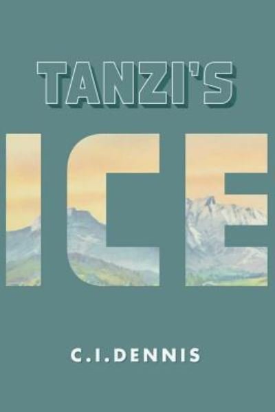 Cover for C I Dennis · Tanzi's Ice (Paperback Book) (2016)