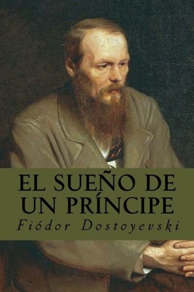 Cover for Fyodor Dostoyevsky · El sueno de un principe (Taschenbuch) (2016)