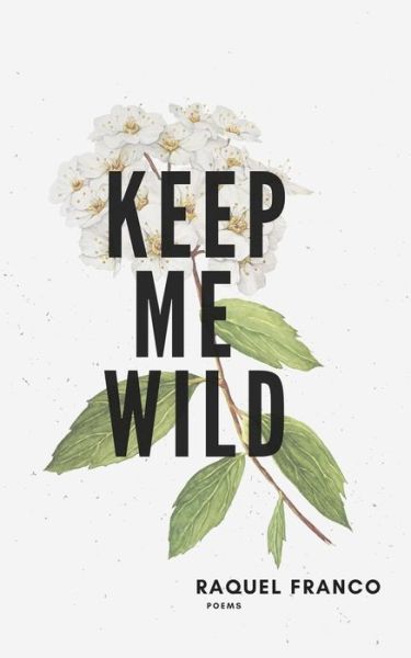 Cover for Raquel Franco · Keep Me Wild (Paperback Book) (2016)