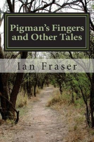 Cover for Ian Fraser · Pigman's Fingers and Other Tales (Paperback Book) (2016)