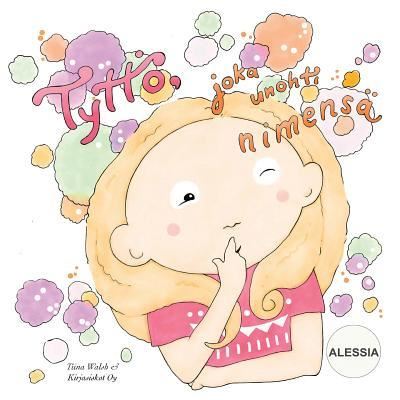 Cover for Tiina Walsh · Tyttoe, joka unohti nimensa ALESSIA (Paperback Book) (2016)