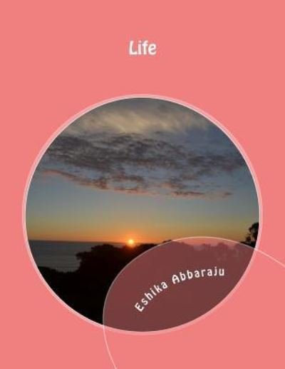 Cover for Eshika K Abbaraju · Life (Paperback Book) (2016)
