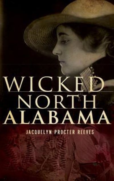 Cover for Jacquelyn Procter Reeves · Wicked North Alabama (Hardcover Book) (2009)
