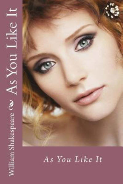 As You Like It William Shakespeare - William Shakespeare - Livres - Createspace Independent Publishing Platf - 9781541195417 - 18 décembre 2016