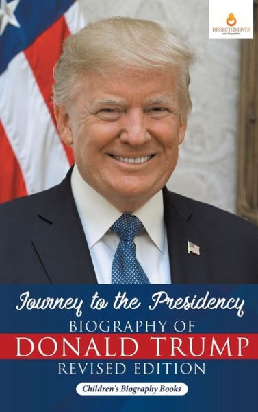 Cover for Dissected Lives · Journey to the Presidency (Hardcover Book) (2019)