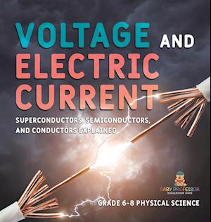 Cover for Baby Professor · Voltage and Electric Current Superconductors, Semiconductors, and Conductors Explained Grade 6-8 Physical Science (Book) (2024)