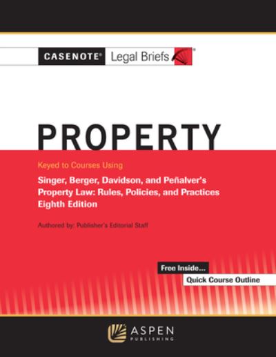 Cover for Casenote Legal Briefs · Casenotes Legal Briefs for Property Keyed to Singer, Berger, Davidson, and Penalver (Book) (2022)